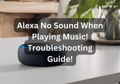 alexa no sound when playing music: Does your Alexa not produce sound while playing music? Let's dive into various aspects that could be causing this issue.