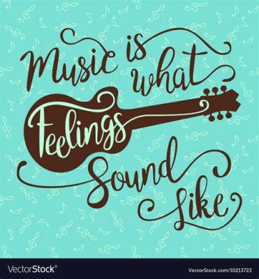 music is what feelings sound like how it can evoke emotions through its rhythm and melody